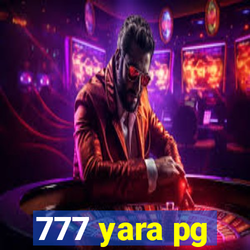 777 yara pg